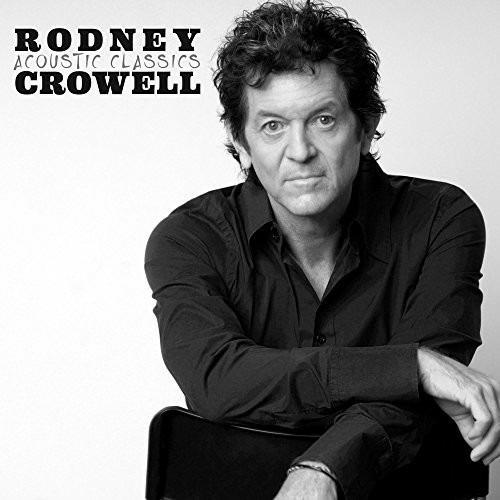 Acoustic Classics - CD Audio di Rodney Crowell