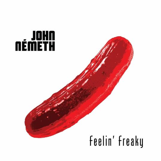 Feelin' Freaky - CD Audio di John Nemeth