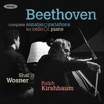 Complete Sonatas & Variations for Cello & Piano - CD Audio di Ludwig van Beethoven,Ralph Kirshbaum,Shai Wosner