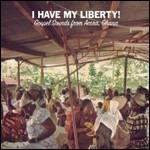 I Have My Liberty! Gospel Sounds from Accra, Ghana - CD Audio