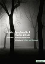 Gustav Mahler. Symphony No. 4 - Arnold Schoenberg. Pelleas und Melisande (DVD)