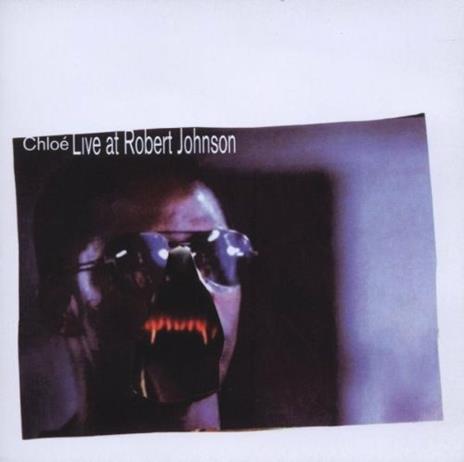 Live at Robert Johnson - CD Audio di Chloe