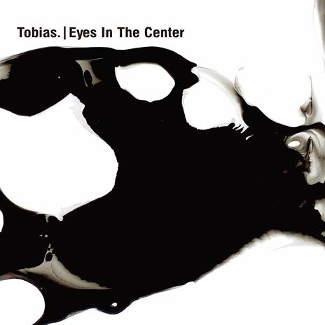 Eyes in the Center - CD Audio di Tobias