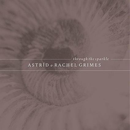 Through the Sparkle - CD Audio di Astrid,Rachel Grimes