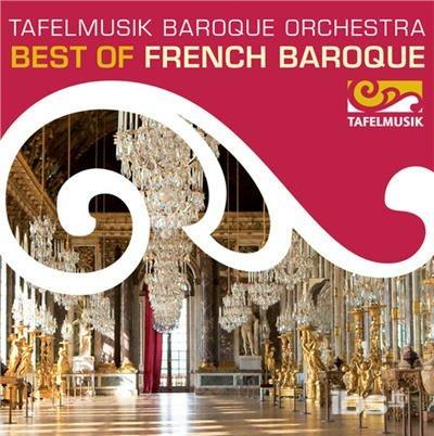 Best Of French Baroque - CD Audio di Tafelmusik Baroque Orchestra