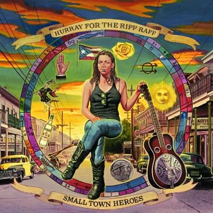 Small Town Heroes - CD Audio di Hurray for the Riff Raff