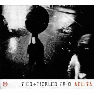 Aelita - CD Audio di Tied + Tickled Trio