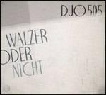 Walzer Oder Nicht - CD Audio di Duo 505