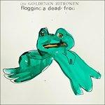 Flogging A Dead Frog - CD Audio di Die Goldenen Zitrone