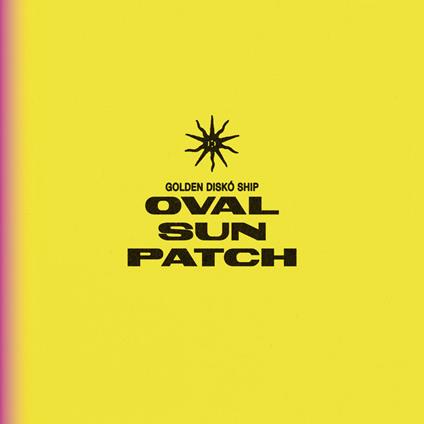 Oval Sunpatch - Vinile LP di Golden Disko Ship
