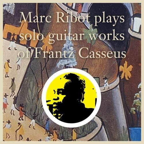 Plays Solo Guitar Works of Frantz Casseu - CD Audio di Marc Ribot