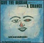 Give the Beggar a Chance. The Lighning Power of Awareness - CD Audio di Monomono