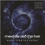 Music from the Eather - CD Audio di Mentallo & the Fixer