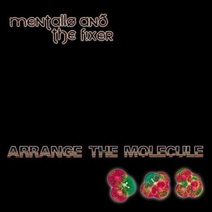 Arrange the Molecule (Limited Edition) - CD Audio di Mentallo & the Fixer