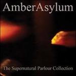 The Supernatural Parlour Collection (Digipack) - CD Audio di Amber Asylum