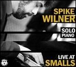 Solo Piano. Live at Smalls - CD Audio di Spike Wilner