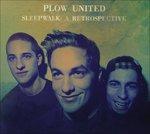 Sleepwalk. A Retrospective - CD Audio di Plow United