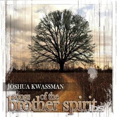 Songs of the Brother Spirit - CD Audio di Joshua Kwassman