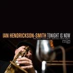 Tonight Is Now - CD Audio di Ian Hendrickson-Smith