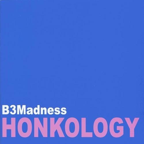 Honkology - CD Audio di B3madness