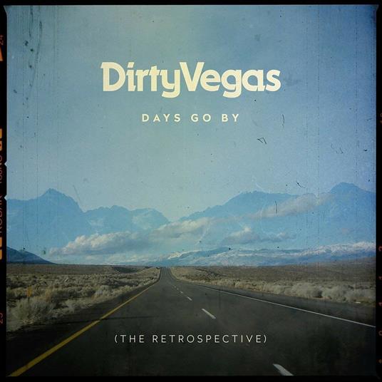 Days Go by. The Retrospective - CD Audio di Dirty Vegas