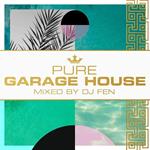 Pure Garage House - Mixed By Dj Fen