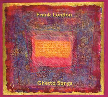 Ghetto Songs (Venice and Beyond) - CD Audio di Frank London