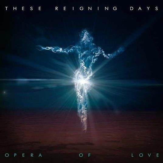 Opera of Love - CD Audio di These Reigning Days
