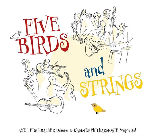 Five Birds and Strings - CD Audio di Axel Fischbacher