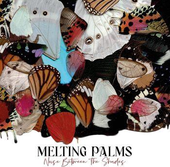 Noise Between The Shades - CD Audio di Melting Palms