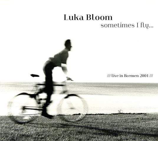 Sometimes I Fly - CD Audio di Luka Bloom