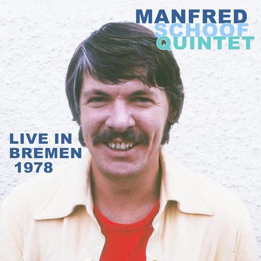 Live In Bremen 1978 - CD Audio di Manfred Schoof