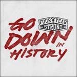 Go Down in History - Vinile LP di Four Year Strong