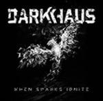 When Sparks Ignite - CD Audio di Darkhaus