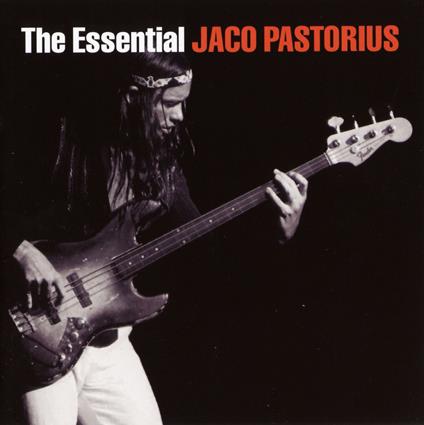 The Essential Jaco Pastorius - CD Audio di Jaco Pastorius