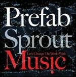 Let's Change the World with Music - CD Audio di Prefab Sprout