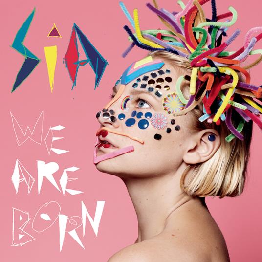 We Are Born - CD Audio di Sia