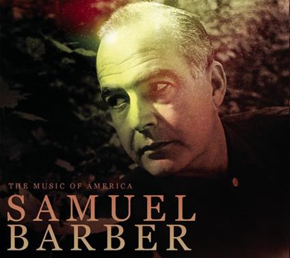 Music Of America: Samuel Barber (3 CD) - CD Audio di Samuel Barber