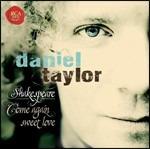 Shakespeare. Come Again Sweet Love - CD Audio di Daniel Taylor