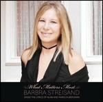 What Matters Most. Barbra Streisand Sings the Lyrics of Alan and Marylin Bergman - CD Audio di Barbra Streisand