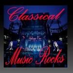 Classical Music Rocks Volume 1