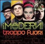 Troppo fuori - CD Audio di I Moderni