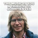 The Music Is You. A Tribute to John Denver