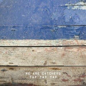 Tap Tap Tap - Vinile 7'' di We Are Catchers