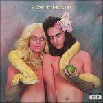 Soft Hair - Vinile LP di Soft Hair