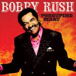 Porcupine Meat - CD Audio di Bobby Rush