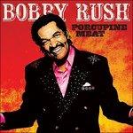 Porcupine Meat - Vinile LP di Bobby Rush