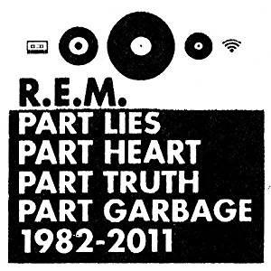 Part Lies, Part Heart, Part Truth, Part Garbage 1982-2011 - CD Audio di REM