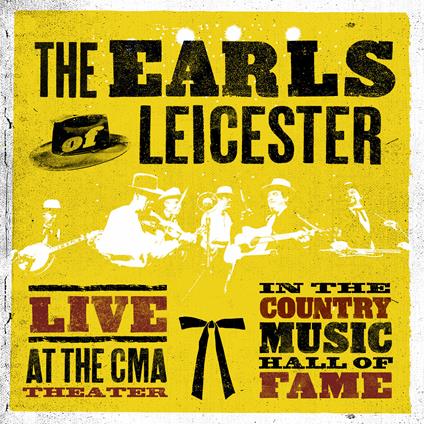 Live at the CMA Theater in the Country Musisc Hall of Fame - CD Audio di Earls of Leicester