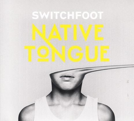 Native Tongue - CD Audio di Switchfoot